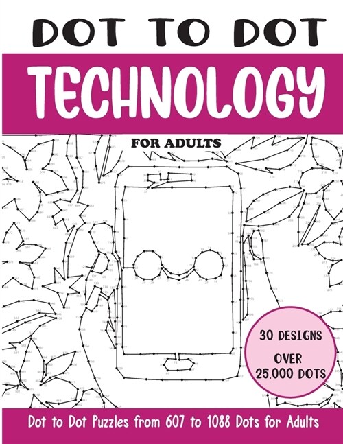 Dot to Dot Technology for Adults: Technology Connect the Dots Book for Adults (Over 25000 dots) (Paperback)