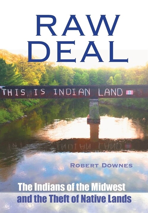 Raw Deal: The Indians of the Midwest and the Theft of Native Lands (Hardcover)