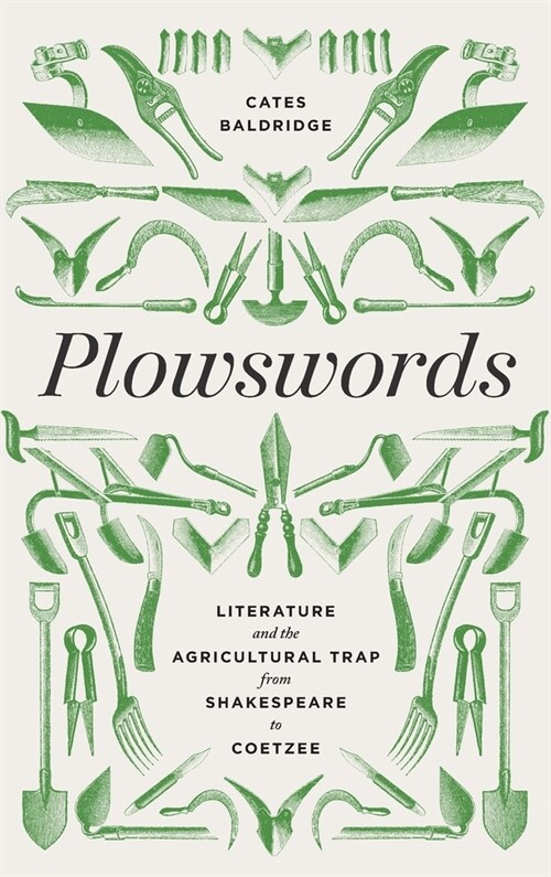 Plowswords: Literature and the Agricultural Trap from Shakespeare to Coetzee (Hardcover)