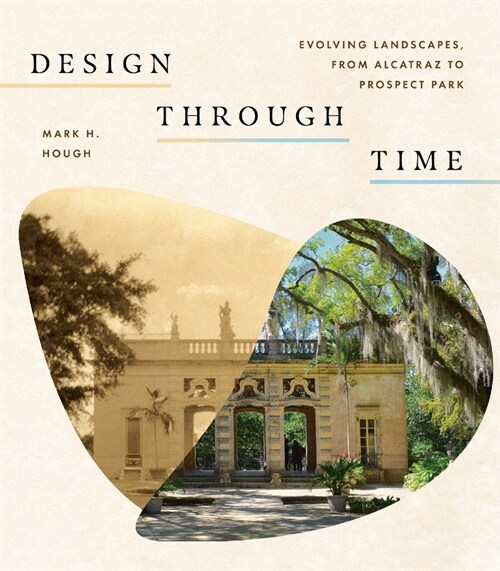 Design Through Time: Evolving Landscapes, from Alcatraz to Prospect Park (Paperback)