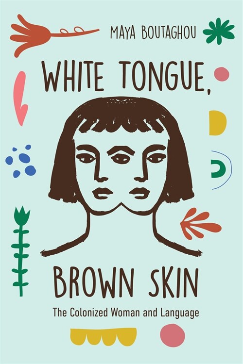 White Tongue, Brown Skin: The Colonized Woman and Language (Paperback)