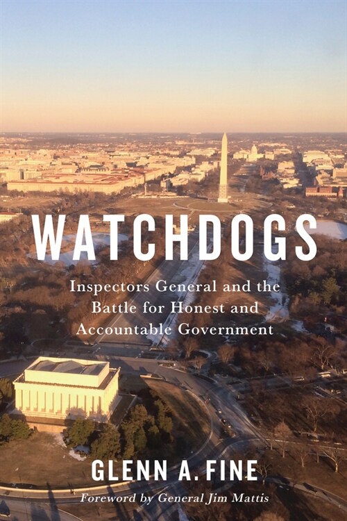 Watchdogs: Inspectors General and the Battle for Honest and Accountable Government (Hardcover)
