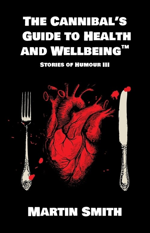 The Cannibals Guide to Health and Wellbeing: Stories of Humour III (Paperback)