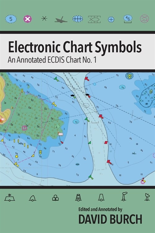 Electronic Chart Symbols: An Annotated ECDIS Chart No. 1 (Paperback)