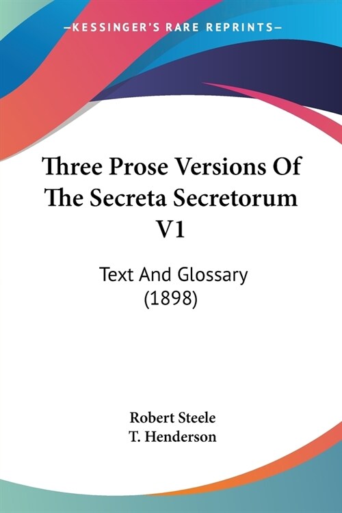 Three Prose Versions Of The Secreta Secretorum V1: Text And Glossary (1898) (Paperback)