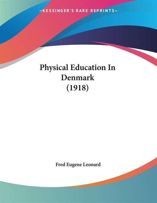 Physical Education In Denmark (1918) (Paperback)