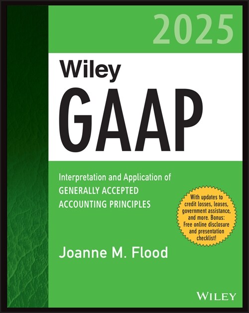 Wiley GAAP 2025: Interpretation and Application of Generally Accepted Accounting Principles (Paperback)