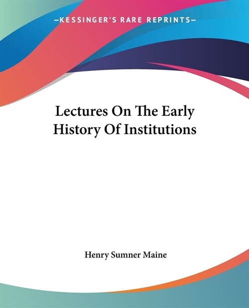 Lectures On The Early History Of Institutions (Paperback)