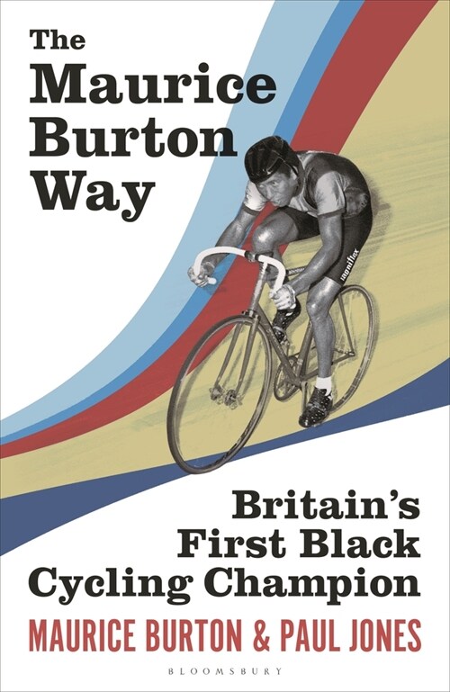 The Maurice Burton Way: Britains First Black Cycling Champion (Paperback)