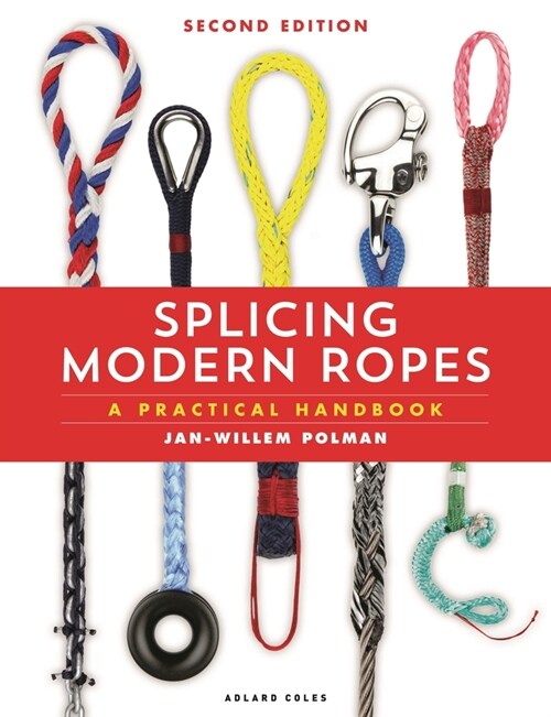 Splicing Modern Ropes 2nd edition : A Practical Handbook (Hardcover, 2 ed)