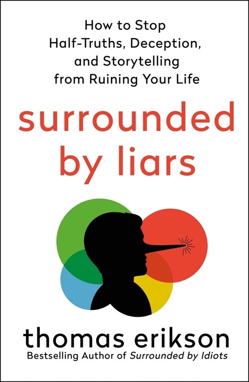 Surrounded by Liars: How to Stop Half-Truths, Deception, and Gaslighting from Ruining Your Life (Hardcover)