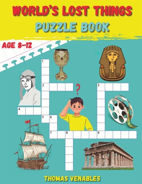 Worlds Lost Things Puzzle Book: Rediscovering the Vanished: Fun and Enriching Puzzles Unveil Lost Histories and Mysteries for Kids (Paperback)