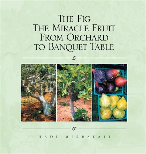 The Fig The Miracle Fruit From Orchard To Banquet Table (Hardcover)