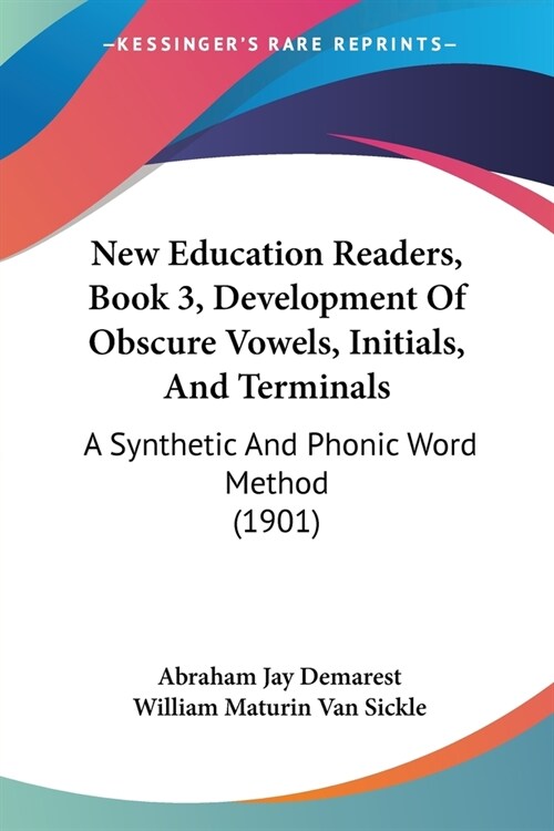 New Education Readers, Book 3, Development Of Obscure Vowels, Initials, And Terminals: A Synthetic And Phonic Word Method (1901) (Paperback)