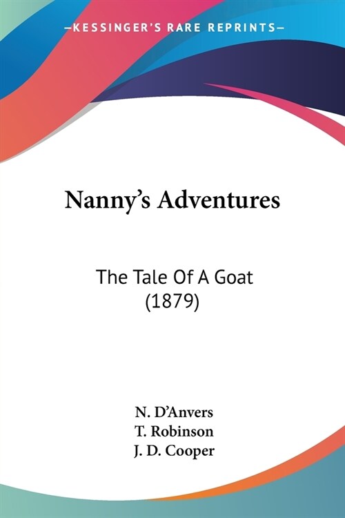 Nannys Adventures: The Tale Of A Goat (1879) (Paperback)