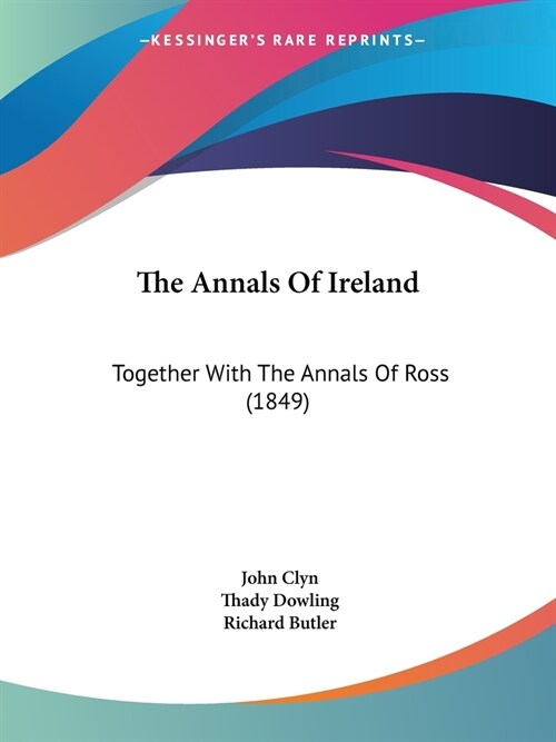 The Annals Of Ireland: Together With The Annals Of Ross (1849) (Paperback)