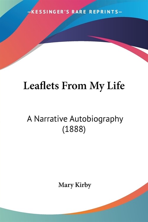 Leaflets From My Life: A Narrative Autobiography (1888) (Paperback)