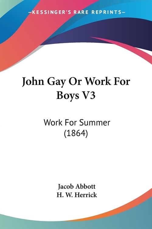 John Gay Or Work For Boys V3: Work For Summer (1864) (Paperback)