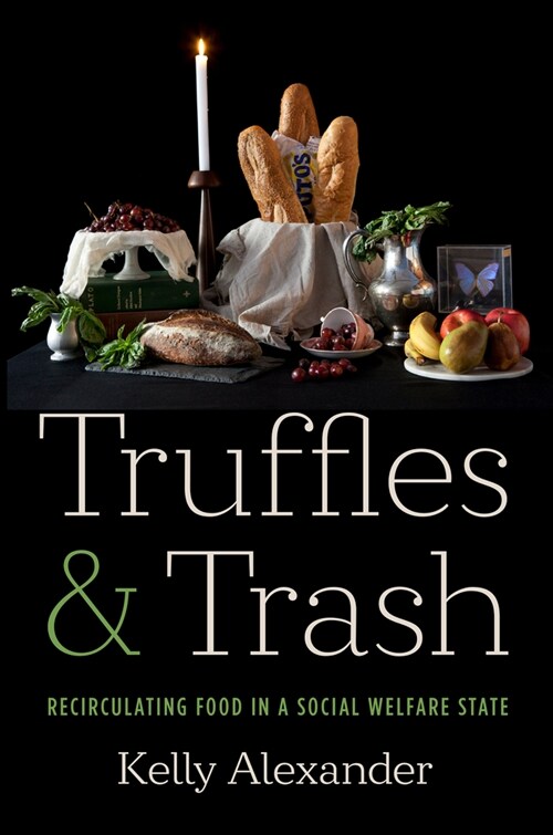 Truffles and Trash: Recirculating Food in a Social Welfare State (Hardcover)