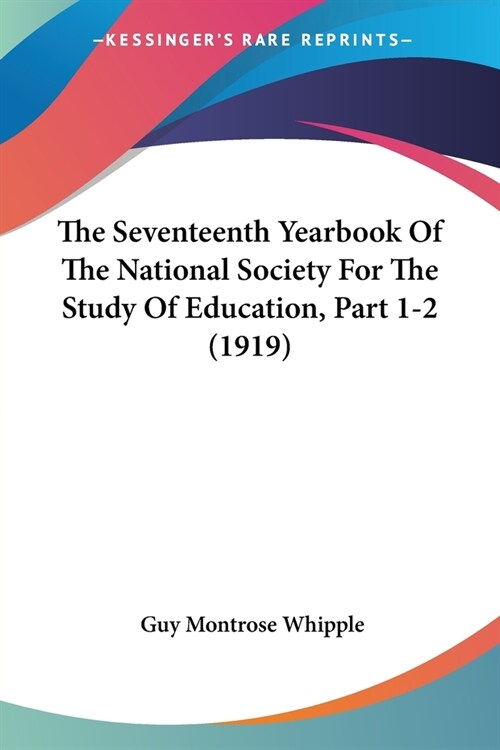 The Seventeenth Yearbook Of The National Society For The Study Of Education, Part 1-2 (1919) (Paperback)