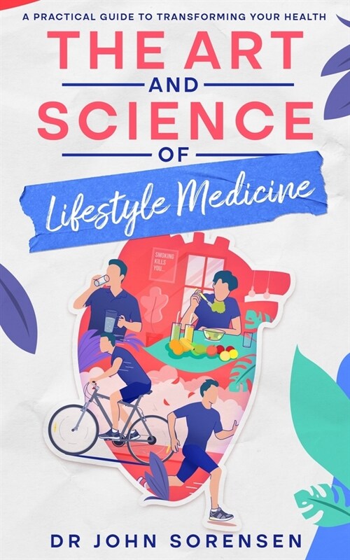 The Art and Science of Lifestyle Medicine: A Practical Guide to Transforming Your Health (Paperback)