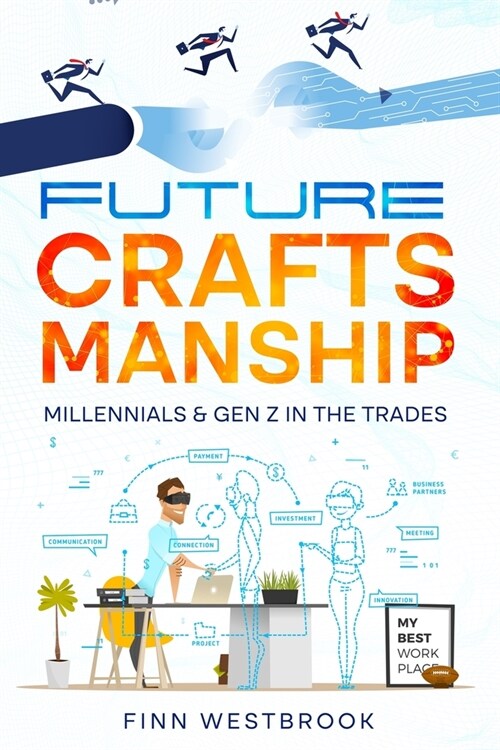 Future Craftsmanship: Millennials & Gen Z in the Trades (Paperback)