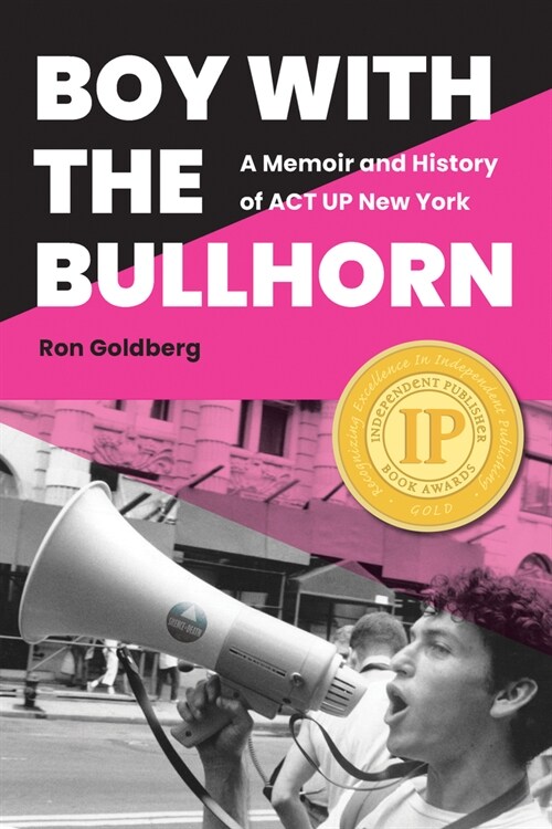 Boy with the Bullhorn: A Memoir and History of ACT Up New York (Paperback)