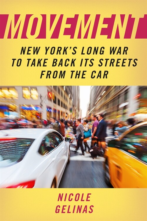 Movement: New Yorks Long War to Take Back Its Streets from the Car (Hardcover)
