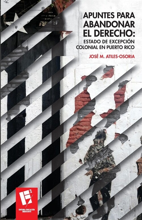 Apuntes para abandonar el derecho: Estado de excepci? colonial en Puerto Rico (Paperback)