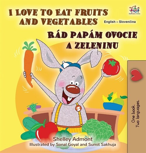 I Love to Eat Fruits and Vegetables (English Slovak Bilingual Childrens Book) (Hardcover)