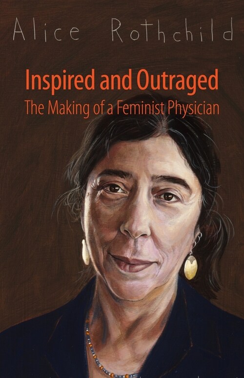 Inspired and Outraged: The Making of a Feminist Physician (Hardcover)