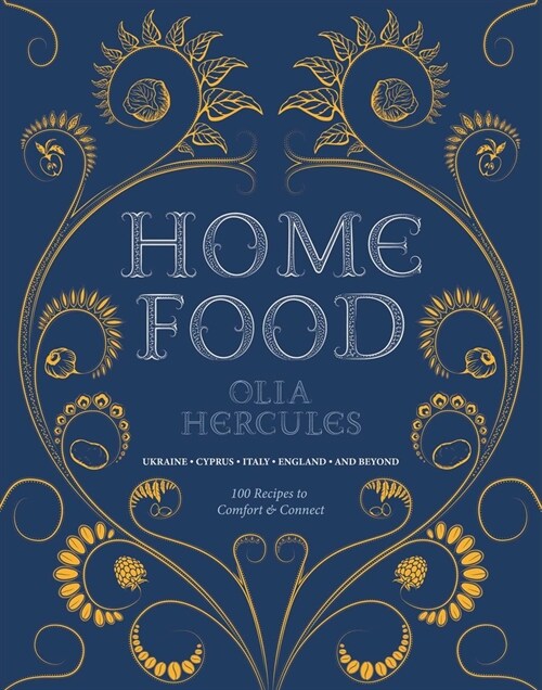 Home Food: 100 Recipes to Comfort and Connect: Ukraine - Cyprus - Italy - England - And Beyond (Paperback)