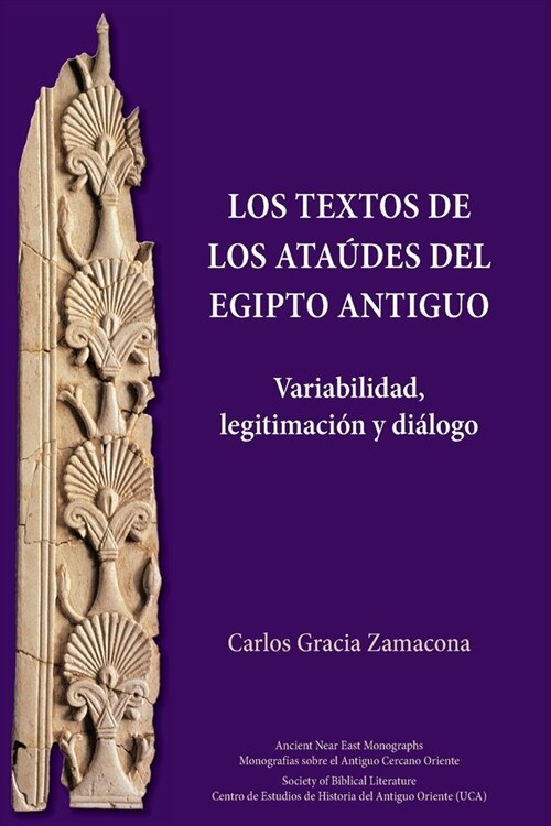 Los Textos de los Ata?es del Egipto antiguo: Variabilidad, legitimaci? y di?ogo (Paperback)