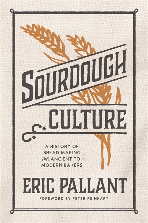 Sourdough Culture: A History of Bread Making from Ancient to Modern Bakers (Paperback)