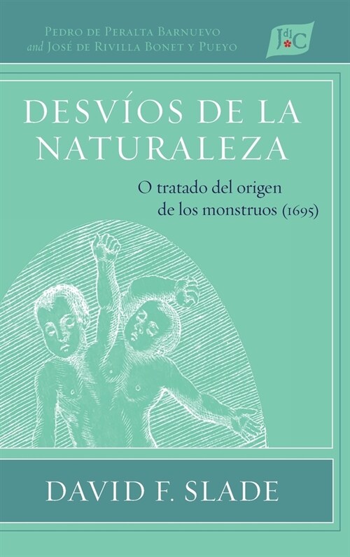 Desv?s de la naturaleza: O tratado del origen de los monstruos (1695) (Hardcover)