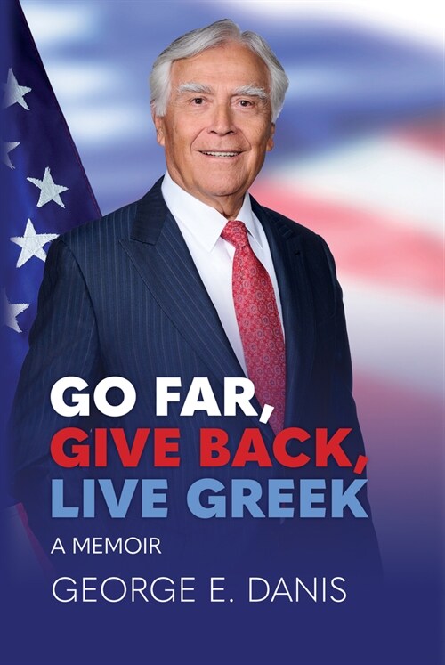 Go Far, Give Back, Live Greek: A Memoir (Hardcover)