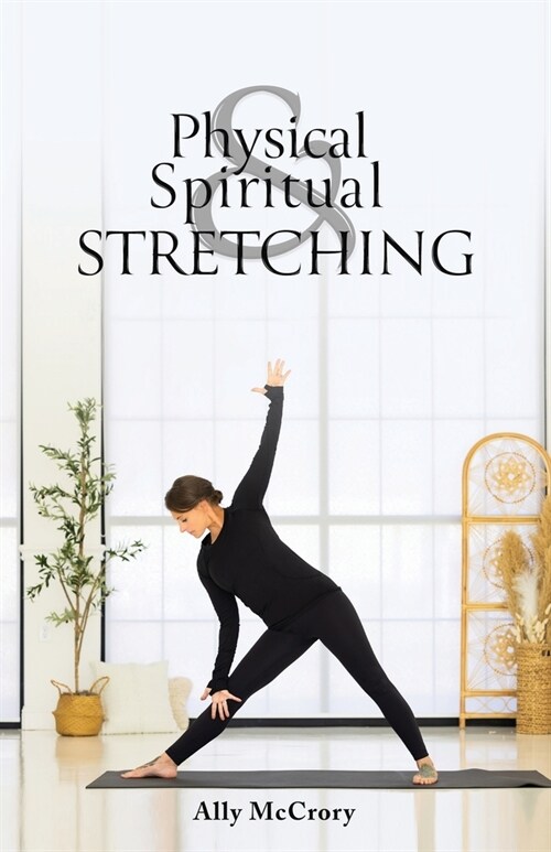 Physical and Spiritual Stretching (Paperback)