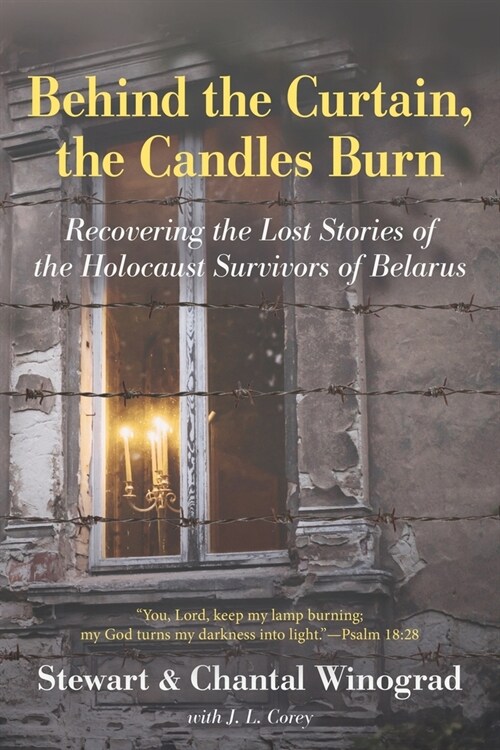 Behind the Curtain, the Candles Burn: Recovering the Lost Stories of the Holocaust Survivors of Belarus (Paperback)