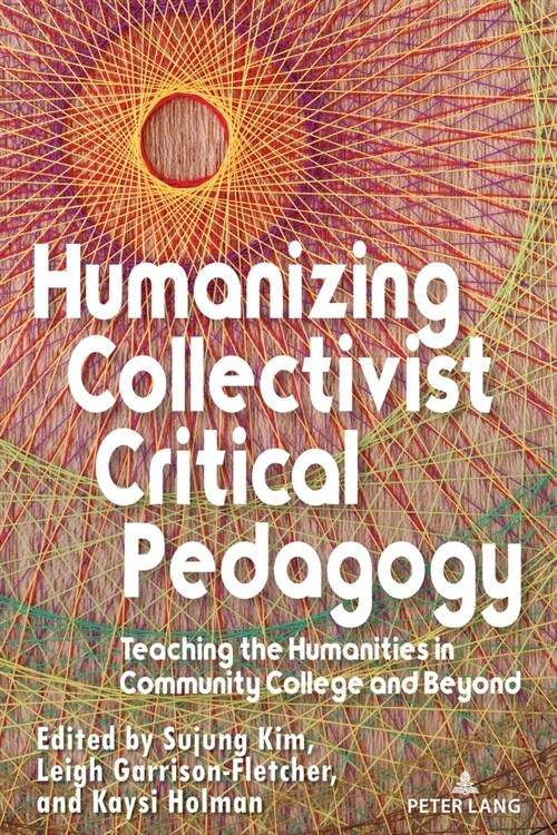 Humanizing Collectivist Critical Pedagogy: Teaching the Humanities in Community College and Beyond (Paperback)