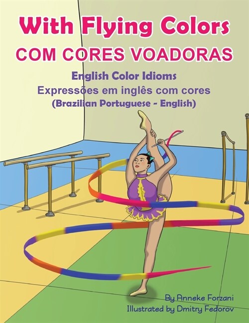 With Flying Colors - English Color Idioms (Brazilian Portuguese-English): Com Cores Voadoras (Paperback)