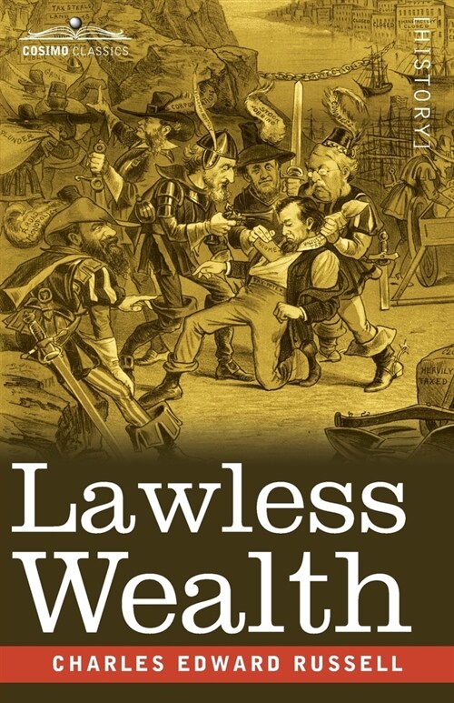 Lawless Wealth: The Origin of Some Great American Fortunes (Paperback)
