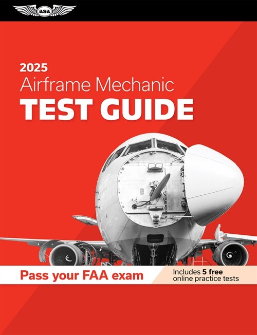 Airframe Mechanic Test Guide 2025: Study and Prepare for Your Aviation Mechanic FAA Knowledge Exam (Paperback, 2025)