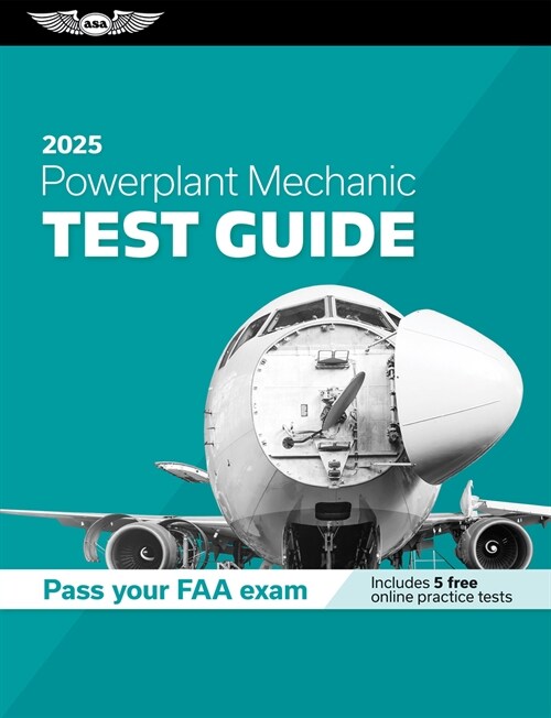 Powerplant Mechanic Test Guide 2025: Study and Prepare for Your Aviation Mechanic FAA Knowledge Exam (Paperback, 2025)
