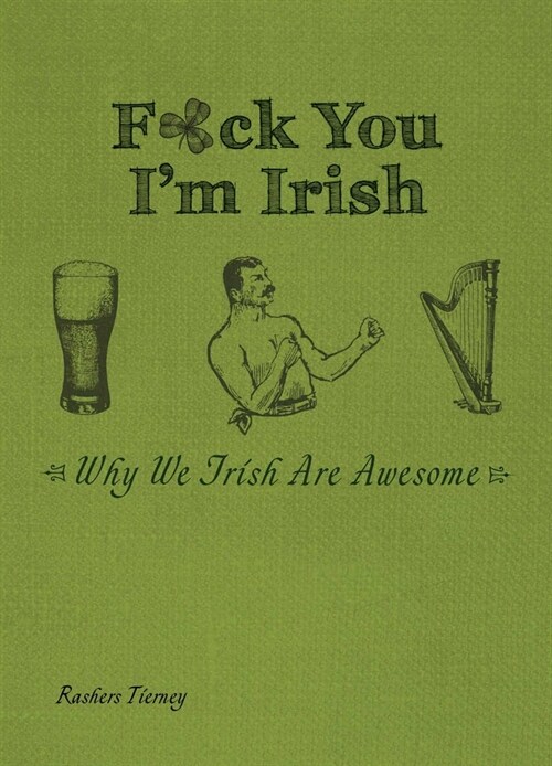 F*ck You, Im Irish: Why We Irish Are Awesome (Paperback)