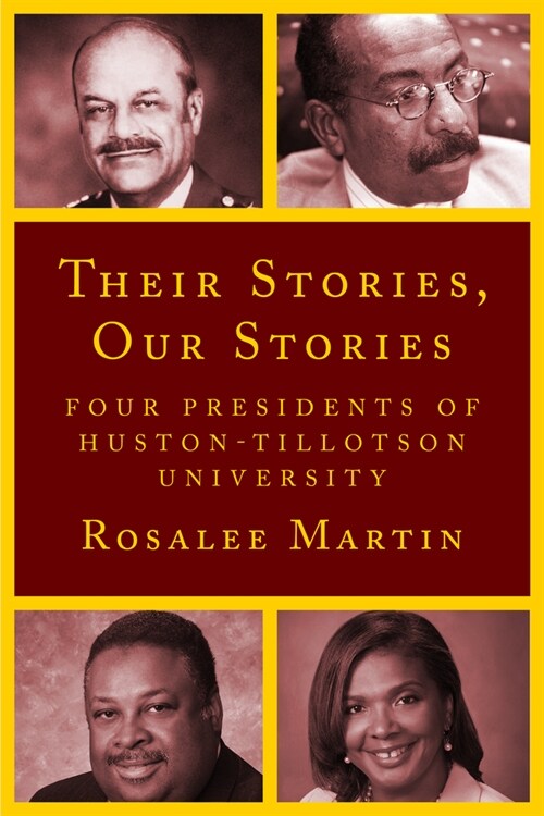 Their Stories, Our Stories: Four Presidents of Huston-Tillotson University (Paperback)