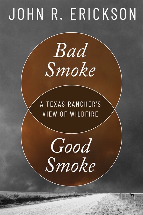 Bad Smoke, Good Smoke: A Texas Ranchers View of Wildfire (Paperback)