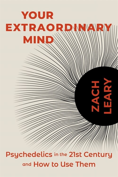 Your Extraordinary Mind: Psychedelics in the 21st Century and How to Use Them (Paperback)