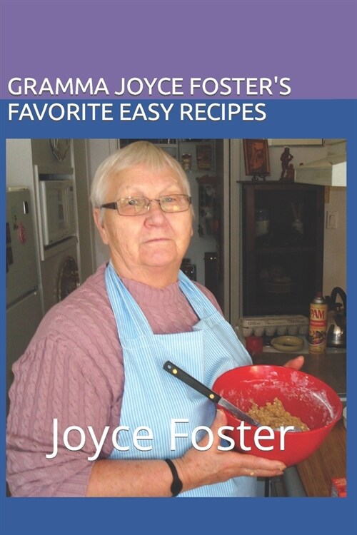 Gramma Joyce Fosters Favorite Easy Recipies (Paperback)