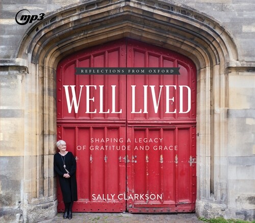 Well Lived: Shaping a Legacy of Gratitude and Grace (MP3 CD)