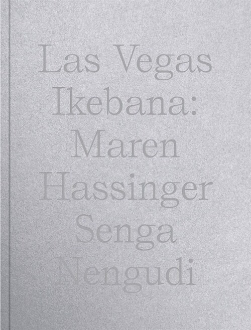 Maren Hassinger & Senga Nengudi: Las Vegas Ikebana (Paperback)